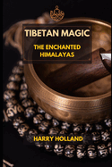 Tibetan Magic: The Enchanted Himalayas