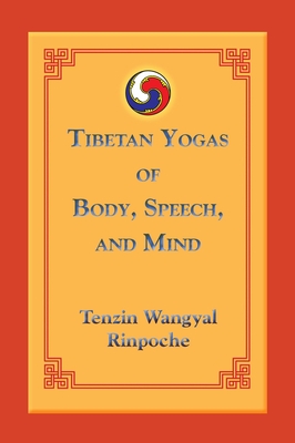 Tibetan Yogas of Body, Speech, and Mind - Wangyal, Tenzin