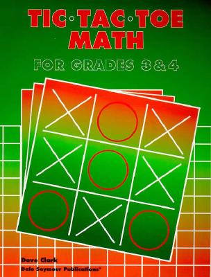 Tic-Tac-Toe Math: Grades 3 & 4 - Clark, David