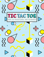 Tic Tac Toe- Over 120 Traditional and 3D Boards: Jumbo format game book for Kids and Adults!