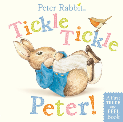 Tickle, Tickle, Peter!: A First Touch-And-Feel Book - Potter, Beatrix