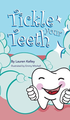Tickle Your Teeth (Hardcover) - Kelley, Lauren, and Mitchell, Emmy