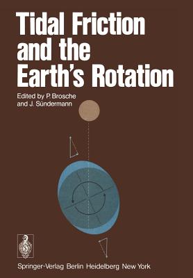 Tidal Friction and the Earth's Rotation - Brosche, P (Contributions by), and Bonatz, M (Contributions by), and Sndermann, Jrgen (Contributions by)