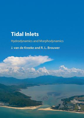 Tidal Inlets: Hydrodynamics and Morphodynamics - van de Kreeke, J., and Brouwer, R. L.