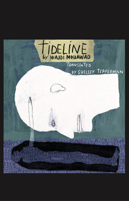 Tideline - Mouawad, Wajdi, and Tepperman, Shelley (Translated by)