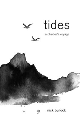 Tides: A climber's voyage - Bullock, Nick