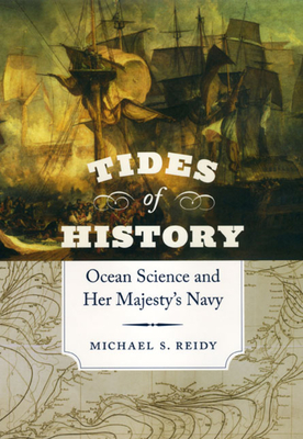 Tides of History: Ocean Science and Her Majesty's Navy - Reidy, Michael S