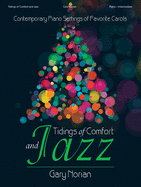 Tidings of Comfort and Jazz: Contemporary Piano Settings of Favorite Carols