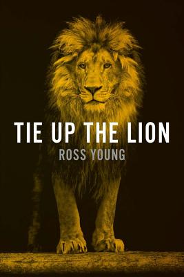 Tie Up the Lion: An Insight Into Voluntourism - Young, Ross