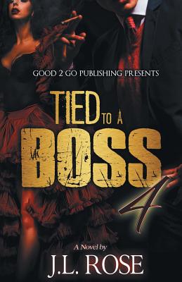 Tied to a Boss 4 - Rose, John L