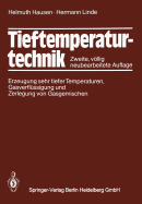 Tieftemperaturtechnik: Erzeugung Sehr Tiefer Temperaturen, Gasverflssigung Und Zerlegung Von Gasgemischen