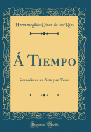 ? Tiempo: Comedia En Un Acto y En Verso (Classic Reprint)