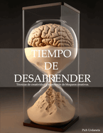 Tiempo de desaprender: T?cnicas de creatividad y superaci?n de bloqueos creativos