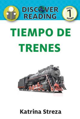 Tiempo de Trenes (Train Time) - Streza, Katrina, and Sandoval, Lenny (Translated by)