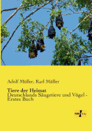 Tiere der Heimat: Deutschlands Sugetiere und Vgel - Erstes Buch