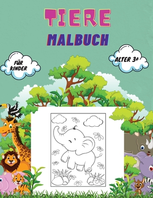 Tiere Malbuch f?r Kinder Alter 3+: Tiere Malbuch f?r Kleinkinder, Kindergarten- und Vorschulalter: Gro?es Buch mit wilden und heimischen Tieren, Vgeln, Insekten und Meeresbewohnern zum Ausmalen - Becker, Torsten