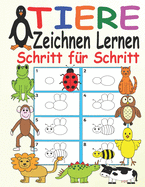 Tiere Zeichnen Lernen Schritt f?r Schritt: Erstes Zeichnen f?r Kinder ab 3 Jahren - Einfach Zeichnen Lernen Step by Step - F?r Kleine Zeichner Tiere - Zeichnen Lernen Leicht Gemacht