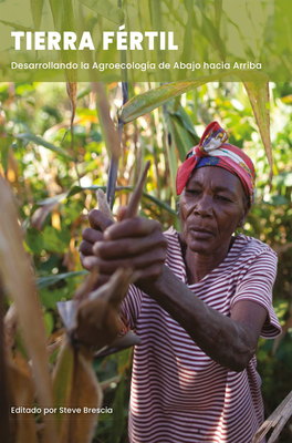 Tierra Frtil: Desarrollando la agroecologa de abajo hacia arriba - Brescia, Steve (Editor)