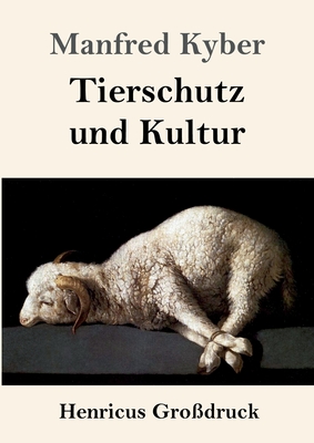 Tierschutz und Kultur (Grodruck) - Kyber, Manfred