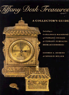 Tiffany Desk Treasures: A Collector's Guide Including a Catalogue Raisonne of Tiffany Studios and Tiffany Furnaces Desk Accessories