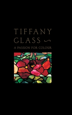 Tiffany Glass: A Passion for Colour - Pepall, Rosalind (Editor)