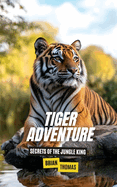 Tiger Adventure: Secrets of the Jungle King