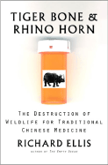 Tiger Bone & Rhino Horn: The Destruction of Wildlife for Traditional Chinese Medicine