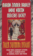 Tiger Burning Bright - Bradley, Marion Zimmer, and Norton, Andre, and Lackey, Mercedes