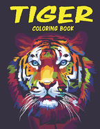 Tiger Coloring Book: Amazing Tiger Coloring Book for Your Kids. Tiger Coloring Book for Kids Ages 4-8