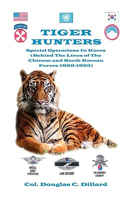 Tiger Hunters - Dillard, Col Douglas C, and Dillard, Douglas C, Colonel