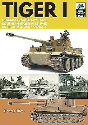 Tiger I: German Army Heavy Tank, Southern Front 1942-1945, North Africa, Sicily and Italy - Oliver, Dennis