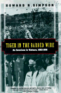 Tiger in the Barbed Wire: An American in Vietnam, 1952-1991