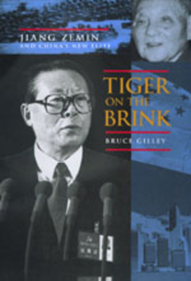 Tiger on the Brink: Jiang Zemin and China's New Elite - Gilley, Bruce