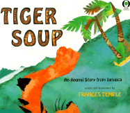 Tiger Soup: An Anansi Story from Jamaica