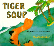 Tiger Soup: An Anansi Story from Jamaica