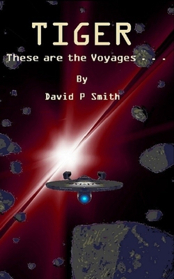 Tiger: These are the Voyages . . . - Smith, David P