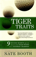 Tiger Traits: 9 Success Secrets You Can Discover from Tiger Woods to Be a Business Champion