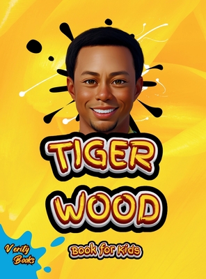 Tiger Wood Book for Kids: The ultimate biography of the greatest golf player for kids - Books, Verity