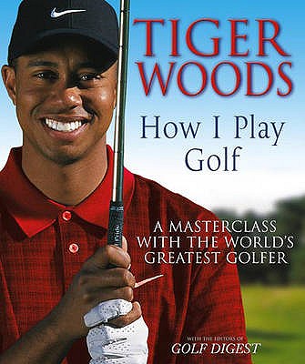 Tiger Woods: How I Play Golf - Woods, Tiger