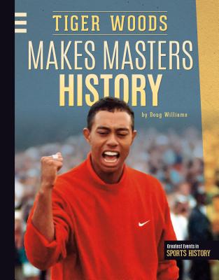 Tiger Woods Makes Masters History - Williams, Doug