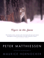 Tigers in the Snow - Matthiessen, Peter, and Hornocker, Maurice (Photographer)