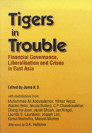Tigers in Trouble: Financial Governance, Liberalization and the Crises in East Asia - Jomo, Kwame Sundaram