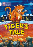 Tiger's Tale: Band 10/White