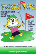 Tiger's Tips: Beginner's Golf for Kids - Emerick, Donald, and Emerick, Kebow, and Kebow, Ken, and Fisher, Jim, Professor, PH.D., B.A.