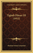 Tiglath Pileser III (1912)