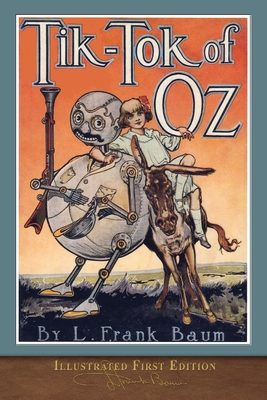 Tik-Tok of Oz: Illustrated First Edition - Baum, L Frank