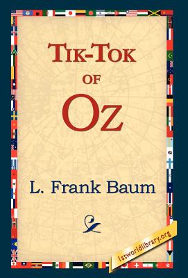 Tik-Tok of Oz - Baum, L Frank, and 1stworld Library (Editor)