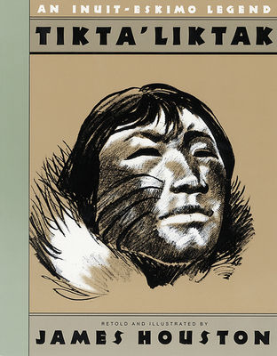 Tikta'liktak: An Inuit-Eskimo Legend - Houston, James A