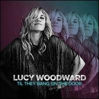 Til They Bang on the Door - Lucy Woodward