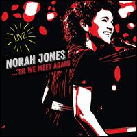 'Til We Meet Again [Live] - Norah Jones